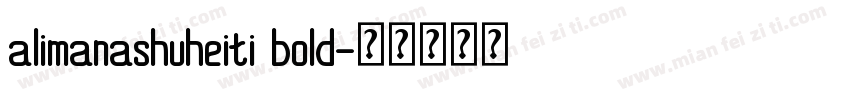 alimanashuheiti bold字体转换
